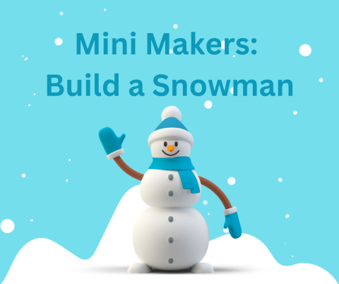 Mini Makers Build a Snowman