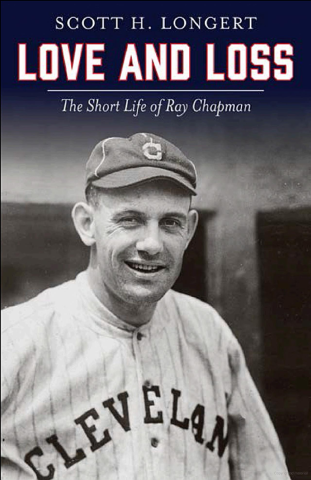 Book cover of 'Love and Loss: The Short Life of Ray Chapman' by author Scott H. Longert