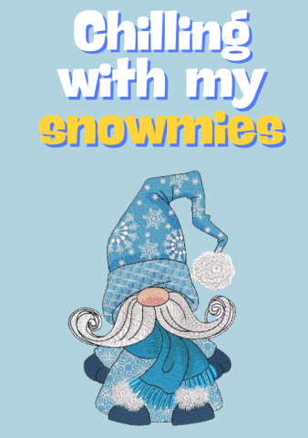 A gnome with a banner that says 'chilling with my snowmies'